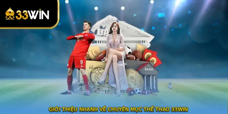 Giới thiệu nhanh về chuyên mục thể thao 33WIN