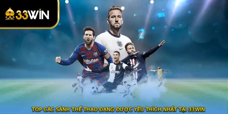 Top các sảnh thể thao đang được yêu thích nhất tại 33WIN