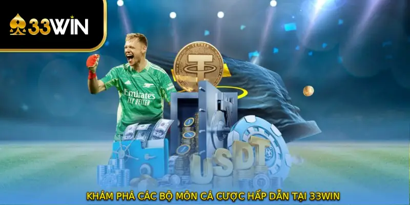 Khám phá các bộ môn cá cược hấp dẫn tại 33WIN