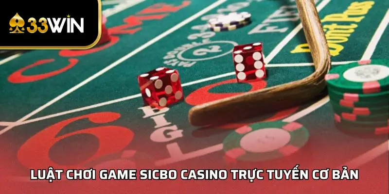 Luật chơi game Sicbo casino trực tuyến cơ bản