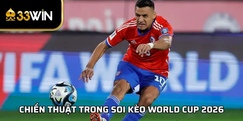 Chiến thuật trong soi kèo World Cup 2026